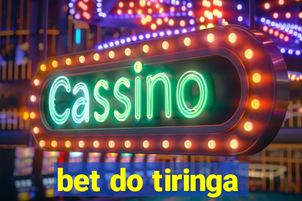 bet do tiringa